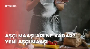 Aşçı Maaşları Ne Kadar? – 2024 Yeni Aşçı Maaşı