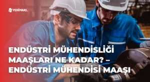 Endüstri Mühendisliği Maaşları Ne Kadar? – 2024 Endüstri Mühendisi Maaşı Endüstri Mühendisliği Maaşları Ne Kadar? – 2024 Endüstri Mühendisi Maaşı