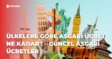 Ülkelere Göre Asgari Ücret Ne Kadar? – 2024 Güncel Asgari Ücretler Ülkelere Göre Asgari Ücret Ne Kadar? – 2024 Güncel Asgari Ücretler