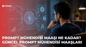 Prompt Mühendisi Maaşı Ne Kadar? 2026 Yapay Zeka Uzmanı Maaşları